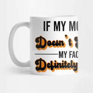 If My Mouth Doesn't Say It My Face Definitely Will - Funny Summer Sayings Quotes Sarcastic Gift Mug